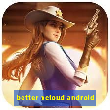 better xcloud android